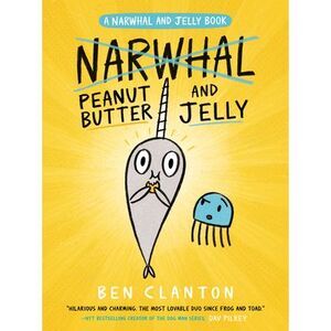 Peanut Butter and Jelly (a Narwhal and Jelly Book #3) -- Ben Clanton